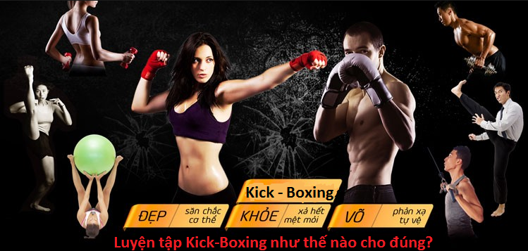Luyện tập Kick-Boxing như thế nào cho đúng